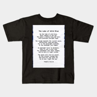 The Lake of Wild Blue Poem by Pamela Storch Kids T-Shirt